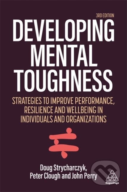 Levně Developing Mental Toughness (Strategies to Improve Performance, Resilience and Wellbeing in Individuals and Organizations) - kniha z kategorie…