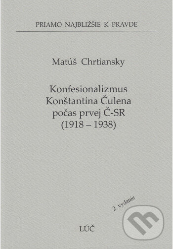 Levně Konfesionalizmus Konštantína Čulena počas prvej Č-SR 1918 - 1938 (62) - kniha z kategorie História
