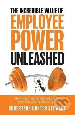 Levně Incredible Value of Employee Power - Hunter Robertson Stewart
