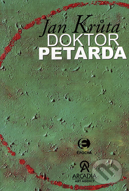 Levně Doktor Petarda (aneb Ten, který se postaral) - Jan Krůta - kniha z kategorie Spoločenská beletria
