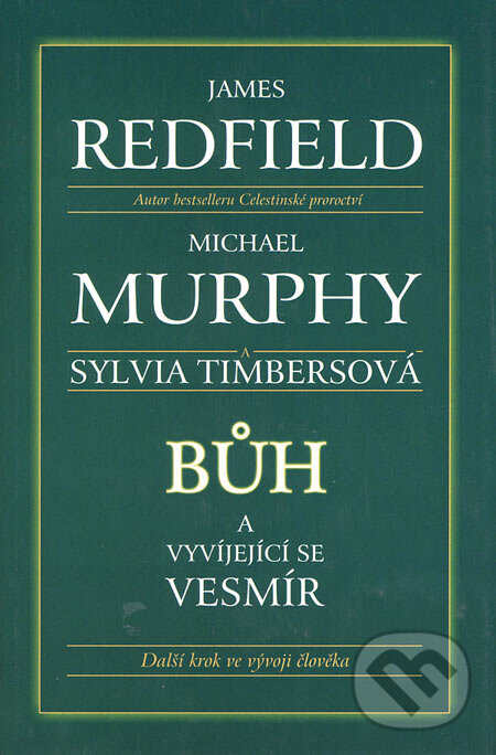 Bůh a vyvíjejíci se Vesmír - James Redfield, Michael Murphy, Sylvia Timbersová, BETA - Dobrovský, 2006