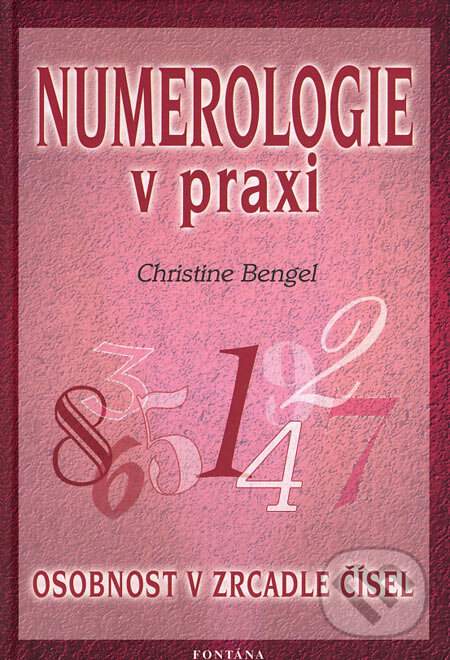 Levně Numerologie v praxi (Osobnost v zrcadle čísel) - Christine Bengel - kniha z kategorie Numerológia