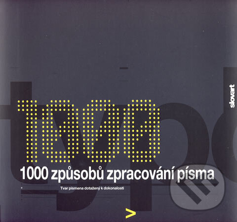 1000 způsobů zpracování písma, Slovart CZ, 2007