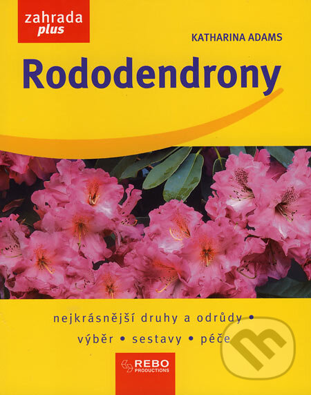 Kniha: Rododendrony (Katharina Adams). Rebo, 2007
