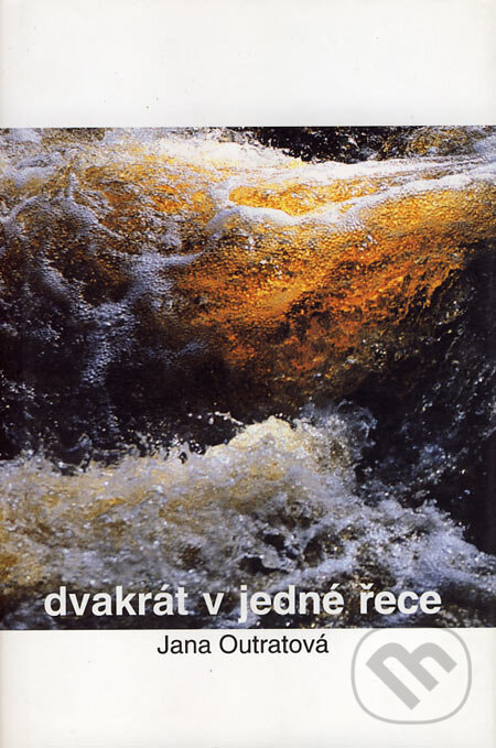 Levně Dvakrát v jedné řece - Jana Outratová - kniha z kategorie Beletria