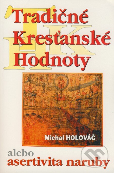 Kniha: Tradičné kresťanské hodnoty (Michal Holováč). Michal Holováč, 2004