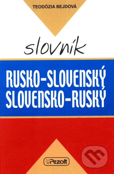 Rusko-slovenský a slovensko-ruský slovník - Teodózia Bejdová, Pezolt PVD, 2004