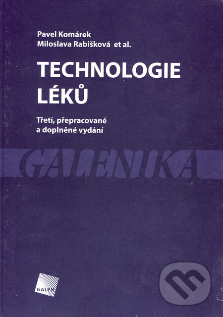 Kniha: Technologie léků (Miloslava Rabišková, Pavel Komárek a kolektív). Galén, 2006