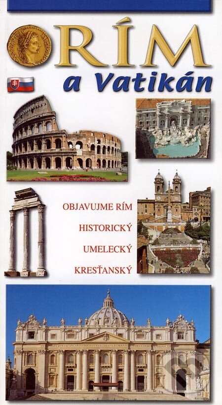 Levně Rím a Vatikán (Objavujeme Rím - historický, umelecký, kresťanský) - kniha z kategorie Miestopisy