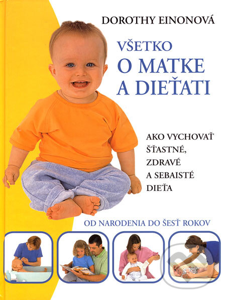 Kniha: Všetko o matke a dieťati (Dorothy Einonová). Viktoria Print, 2007