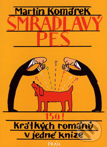 Levně Smradlavý pes (150 krátkých románů v jedné knize) - Martin Komárek - kniha z kategorie Beletria
