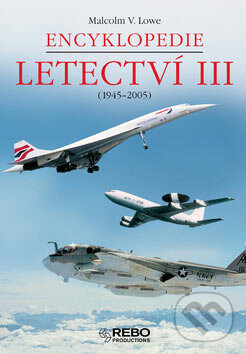 Kniha: Encyklopedie letectví III (Malcolm V. Lowe). Rebo, 2006
