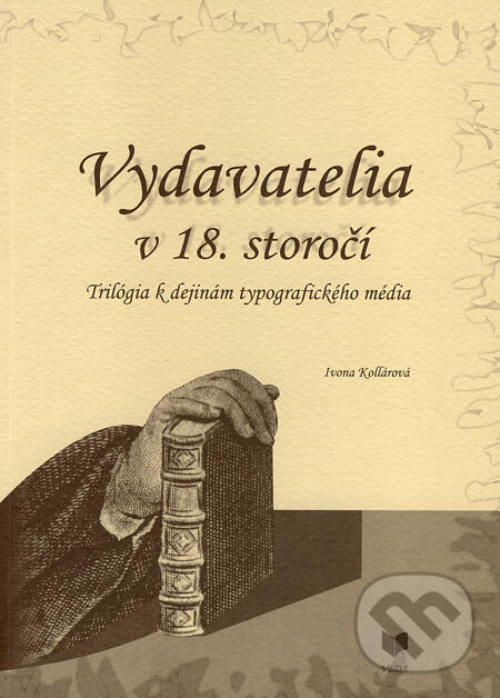Levně Vydavatelia v 18. storočí (Trilógia k dejinám typografického média) - kniha z kategorie Životopisy