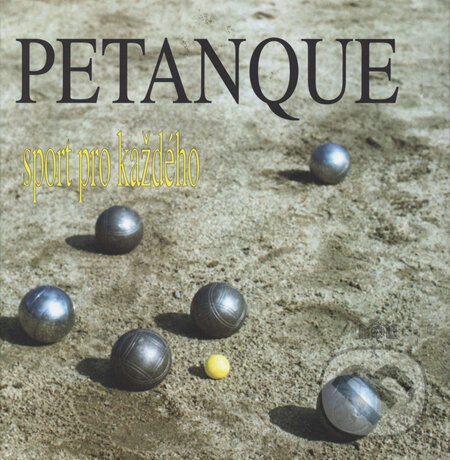 Kniha: Petanque (J&M Písek). J&M Písek, 2001
