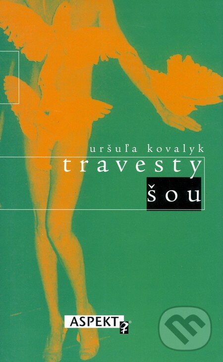 Kniha: Travesty šou (Uršuľa Kovalyk). Aspekt, 2004