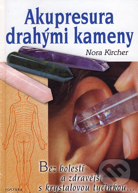 Levně Akupresura drahými kameny (Bez bolestí a zdravější s krystalovou tyčinkou) - kniha z kategorie Masáže