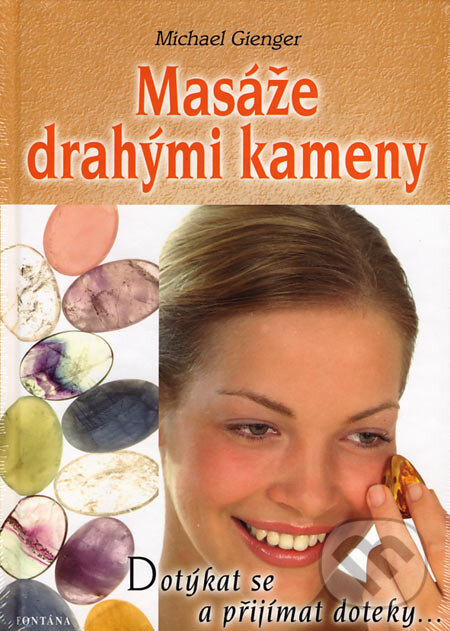 Levně Masáže drahými kameny (Dotýkat se a přijímat doteky) - kniha z kategorie Domáca liečba