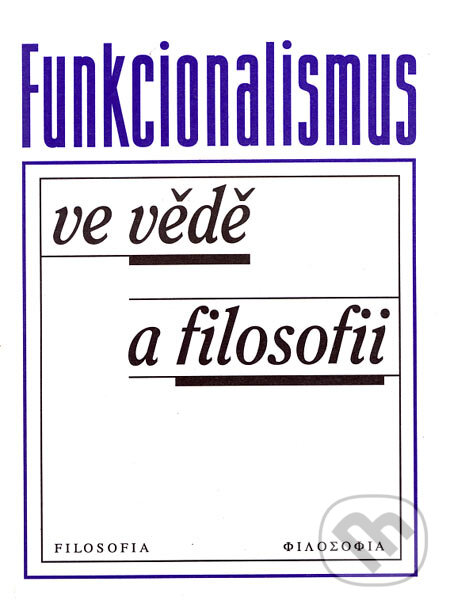Kniha: Funkcionalismus ve vědě a filosofii (Filosofia). Filosofia, 2001