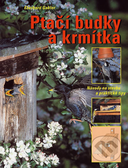 Kniha: Ptačí budky a krmítka (Eberhard Gabler). Grada, 2007