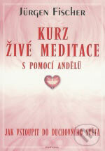 Levně Kurz živé meditace s pomocí andělů (Jak vstoupit do duchovního světa) - kniha z kategorie Spiritualita