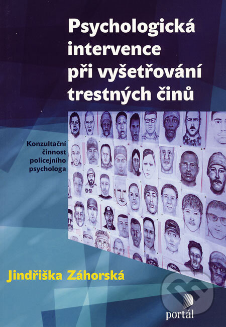 Psychologická intervence při vyšetřování trestných činů - Jindřiška Záhorská, Portál, 2007