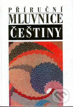 Kniha: Příruční mluvnice češtiny (Autorský kolektív). Nakladatelství Lidové noviny, 2007