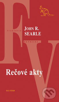 Kniha: Rečové akty (John Searles). Kalligram, 2007