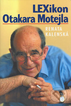 Kniha: Lexikon Otakara Motejla (Renata Kalenská). Nakladatelství Lidové noviny, 2007