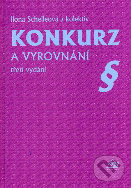 Konkurz a vyrovnání - Ilona Schelleová a kol., Eurolex Bohemia, 2005