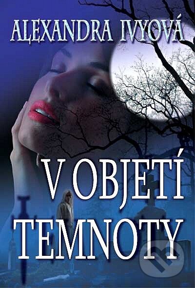 Kniha: V objetí temnoty (Alexandra Ivy)