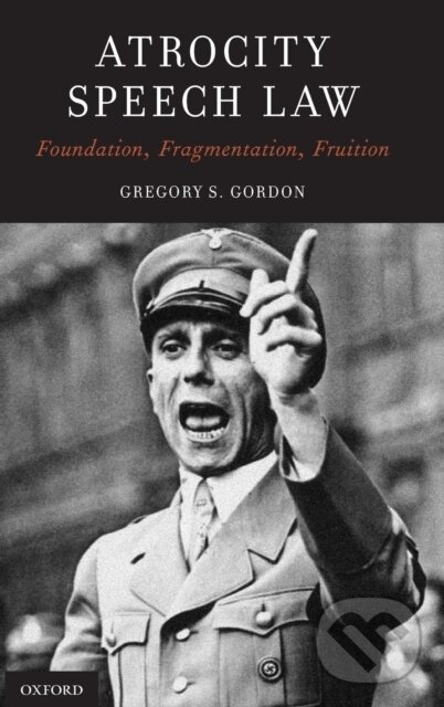 Levně Atrocity Speech Law (Foundation, Fragmentation, Fruition) - kniha z kategorie Medzinárodné právo
