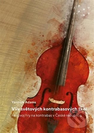 Levně Vliv světových kontrabasových škol na vývoj hry na kontrabas v České republice