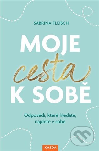 Kniha: Moje cesta k sobě (Sabrina Fleisch). Nakladatelství KAZDA, 2025