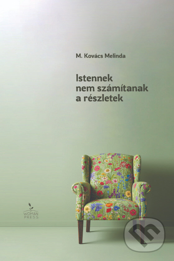 Levně Istennek nem számítanak a részletek - Melinda M. Kovács - kniha z kategorie Beletria
