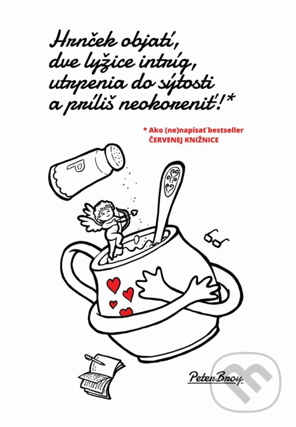 E-kniha: Hrnček objatí, dve lyžice intríg, utrpenia do sýtosti a príliš neokoreniť! (Peter Broy). Peter Broy, 2025