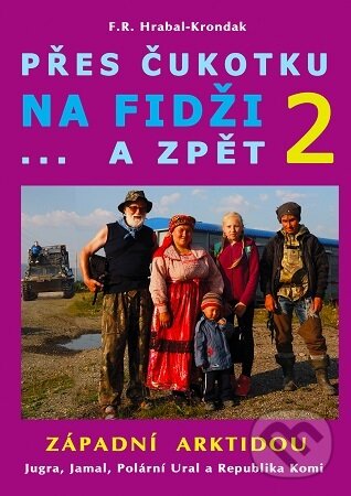 Levně Přes Čukotku na Fidži a zpět 2 - Západní Arktidou (Jugra, Jamal, Polární Ural a Republika Komi) - kniha z kategorie Cestopisy