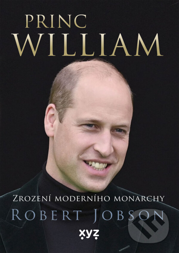 E-kniha: Princ William: zrození moderního monarchy (Robert Jobson). XYZ, 2025