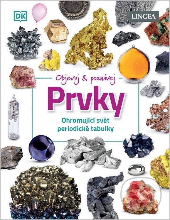 Levně Objevuj a poznávej Prvky (Ohromující svět periodické tabulky) - kniha z kategorie Encyklopédie
