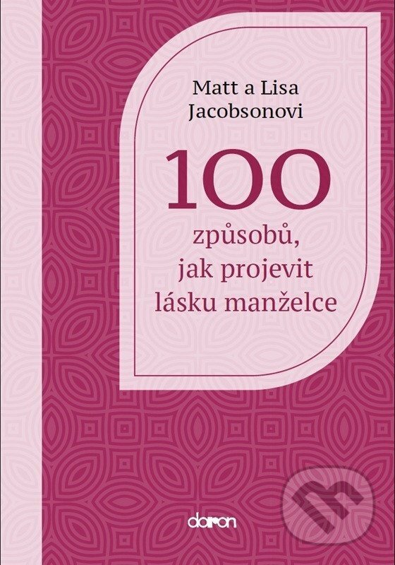 Levně 100 způsobů, jak projevit lásku manželce - Matt Jacobson, Lisa Jacobson
