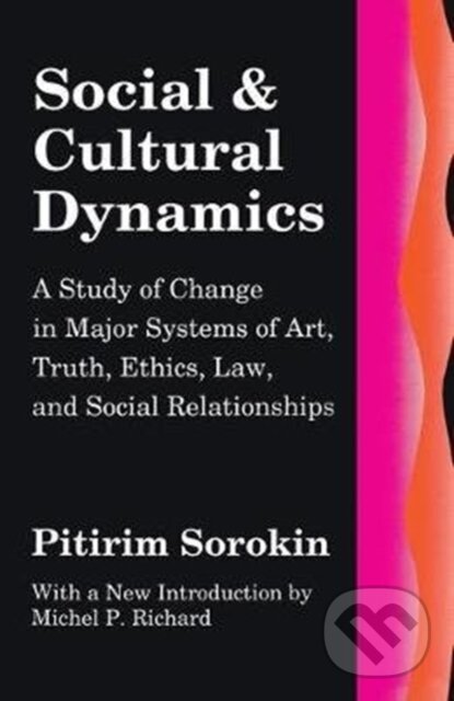 Kniha: Social and Cultural Dynamics (Pitirim Sorokin). Taylor and Francis, 2017
