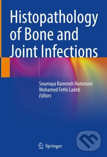 Levně Histopathology of Bone and Joint Infections - Mohamed Fethi Ladeb, Soumaya Rammeh Rommani - kniha z kategorie Onkológia