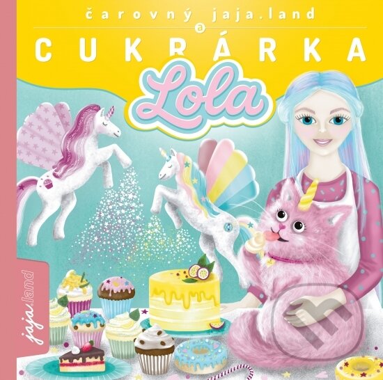 Levně Čarovný jaja.land a CUKRÁRKA LOLA - Daniela Hrabovská - kniha z kategorie Rozprávky