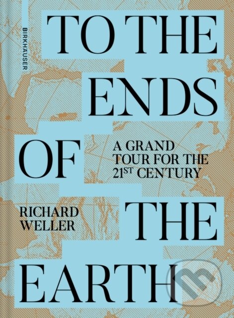 Levně To the Ends of the Earth (A Grand Tour for the 21st Century)