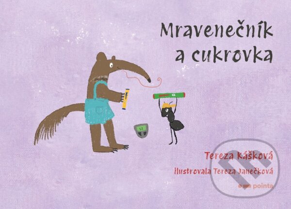 Levně Mravenečník a cukrovka - Tereza Kášková, Tereza Janečková (ilustrátor) - kniha z kategorie Beletria