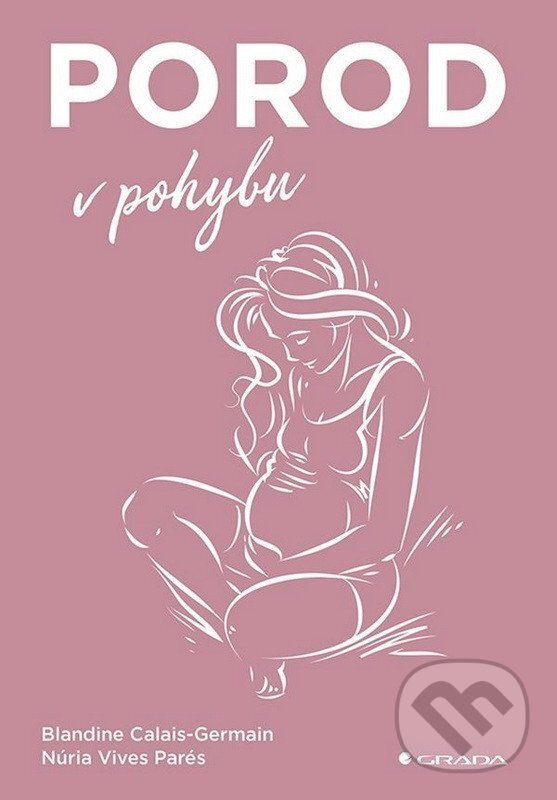 Levně Porod v pohybu - Blandine Calais-Germain, Parés Núria Vives
