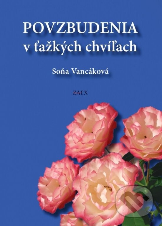 Levně Povzbudenia v ťažkých chvíľach - Soňa Vancáková - kniha z kategorie Duchovný život