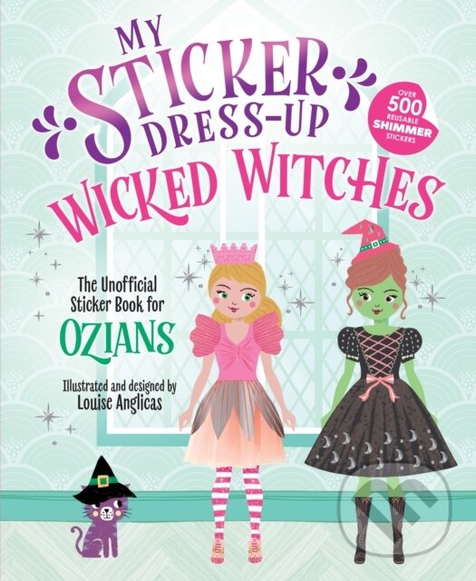 Levně My Sticker Dress-Up: Wicked Witches - Louise Anglicas