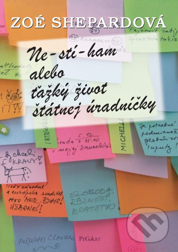 E-kniha: Ne-stí-ham! alebo Ťažký život štátnej úradníčky (Zoé Shepardová). Pegart, 2013