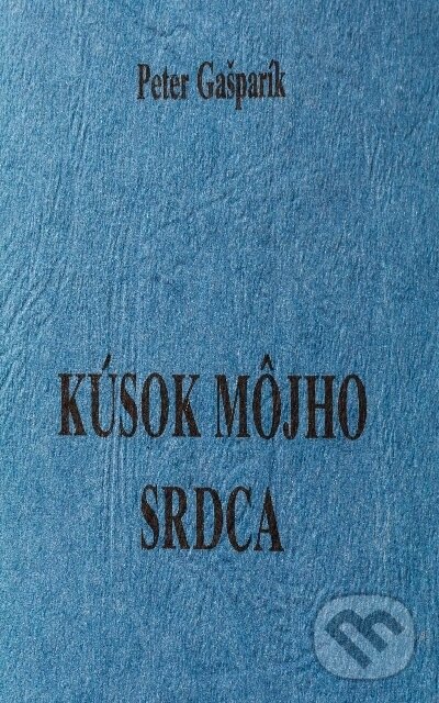 E-kniha: Kúsok môjho srdca (Peter Gašparík). Pegart, 2000