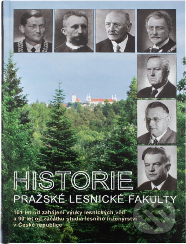 Kniha: Historie pražské lesnické fakulty : 161 let od zahájení výuky lesnických věd a 90 let od začátku studia lesního inženýrství v České republice (Ivan Roček). , 2009
